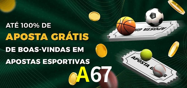 A67 Ate 100% de Aposta Gratis